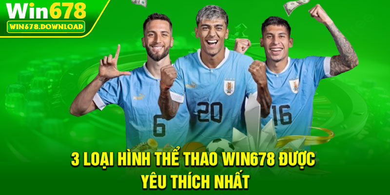 Thể Thao Win678 – Trải Nghiệm Kịch Tính Cho Người Yêu Cá Cược 2 3 loại hình thể thao Win678 được yêu thích nhất