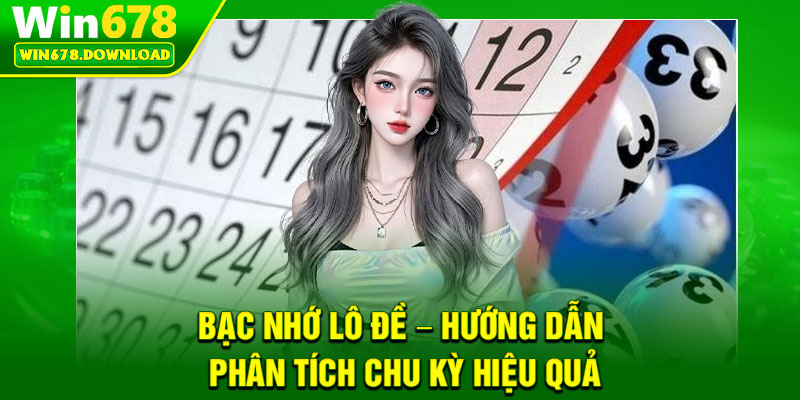 Bạc Nhớ Lô Đề – Hướng Dẫn Phân Tích Chu Kỳ Hiệu Quả 4 Bạc Nhớ Lô Đề – Hướng Dẫn Phân Tích Chu Kỳ Hiệu Quả