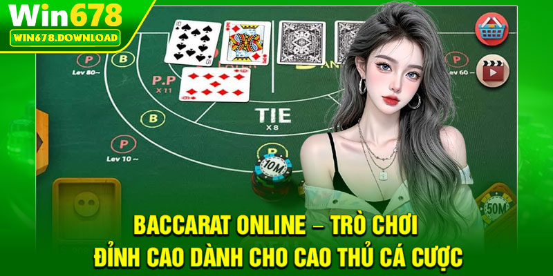 Baccarat Online – Trò Chơi Đỉnh Cao Dành Cho Cao Thủ Cá Cược 1 Baccarat Online – Trò Chơi Đỉnh Cao Dành Cho Cao Thủ Cá Cược