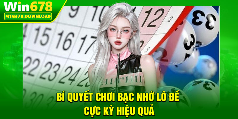 Bạc Nhớ Lô Đề – Hướng Dẫn Phân Tích Chu Kỳ Hiệu Quả 7 Bí quyết chơi bạc nhớ lô đề cực kỳ hiệu quả