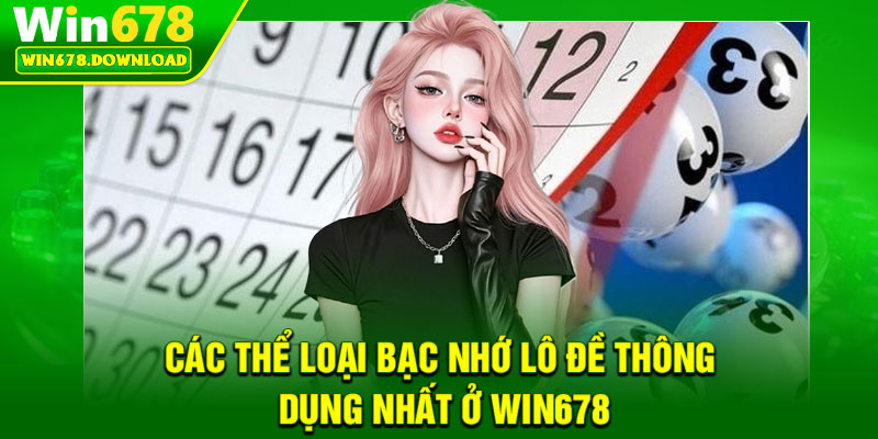 Bạc Nhớ Lô Đề – Hướng Dẫn Phân Tích Chu Kỳ Hiệu Quả 6 Các thể loại bạc nhớ lô đề thông dụng nhất ở Win678