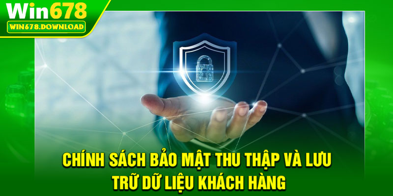 Chính Sách Bảo Mật – Mã Hoá Thông Tin An Toàn Tuyệt Đối 1 Chính sách bảo mật thu thập và lưu trữ dữ liệu khách hàng