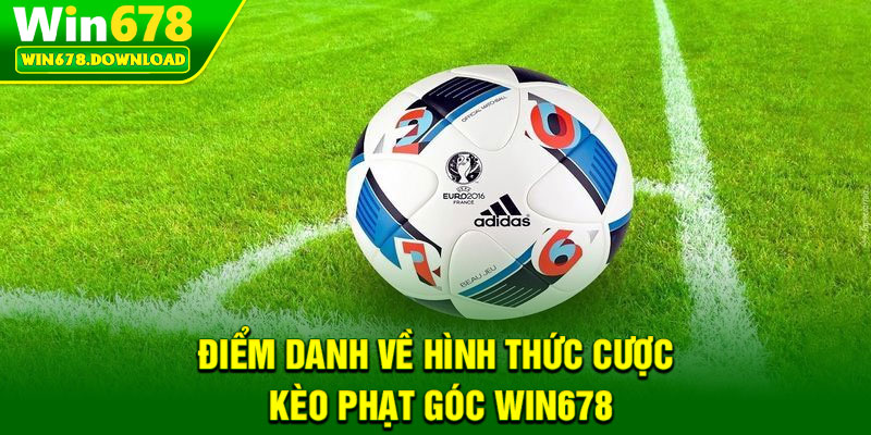 Kèo Phạt Góc - Chiến Thuật Vàng Cho Dân Cá Cược Bóng Đá 6 Diem danh ve hinh thuc cuoc keo phat goc Win678
