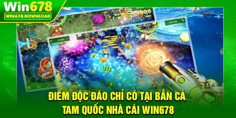 Bắn Cá Tam Quốc – Trò Chơi Giải Trí Đổi Thưởng Cực Hot Hiện Nay 6 Điểm độc đáo chỉ có tại bắn cá Tam Quốc nhà cái Win678