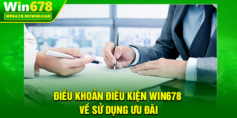 Điều Khoản Điều Kiện Win678 – Quy Định Người Chơi Cần Hiểu Rõ 3 Điều khoản điều kiện Win678 về sử dụng ưu đãi