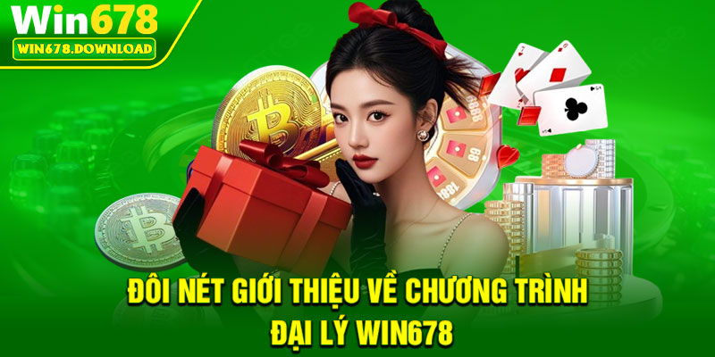 Đại Lý Win678 – Cơ Hội Hợp Tác Sinh Lời Hấp Dẫn 2026 1 Đôi nét giới thiệu về chương trình đại lý Win678