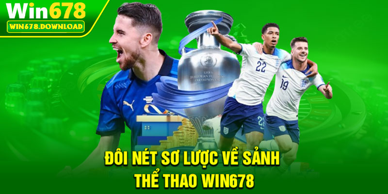 Thể Thao Win678 – Trải Nghiệm Kịch Tính Cho Người Yêu Cá Cược 1 Doi net so luoc ve sanh the thao Win678