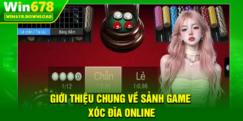 Xóc Đĩa Online – Lựa Chọn Hàng Đầu Cho Người Chơi Tại Win678 5 Giới thiệu chung về sảnh game xóc đĩa online