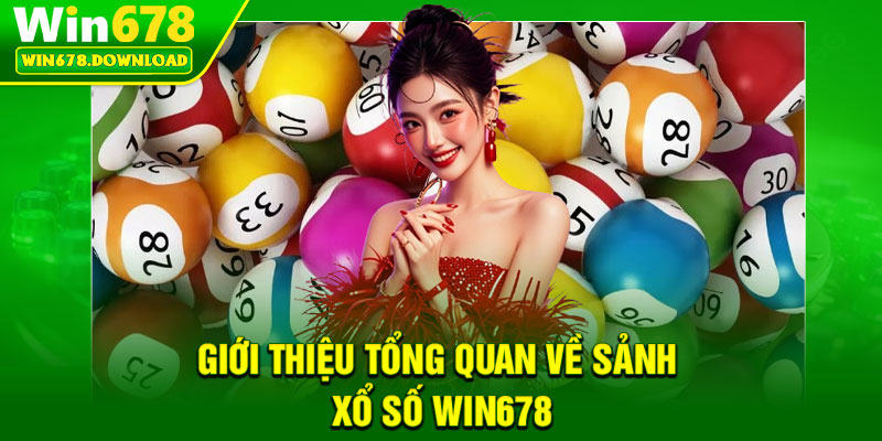 Xổ Số Win678 – Sân Chơi Đẳng Cấp Với Tỷ Lệ Thưởng Cực Cao 1 Giới thiệu tổng quan về sảnh xổ số Win678