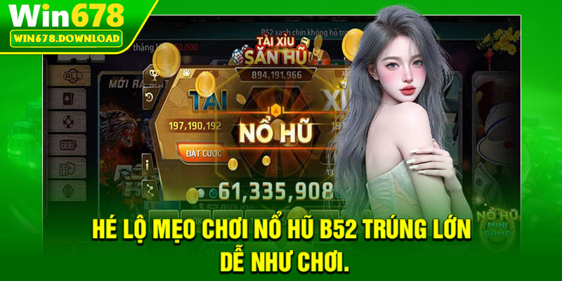Nổ Hũ B52 – Săn Jackpot Khủng, Nhận Thưởng Tiền Tỷ 7 Hé lộ mẹo chơi nổ hũ B52 trúng lớn dễ như chơi.