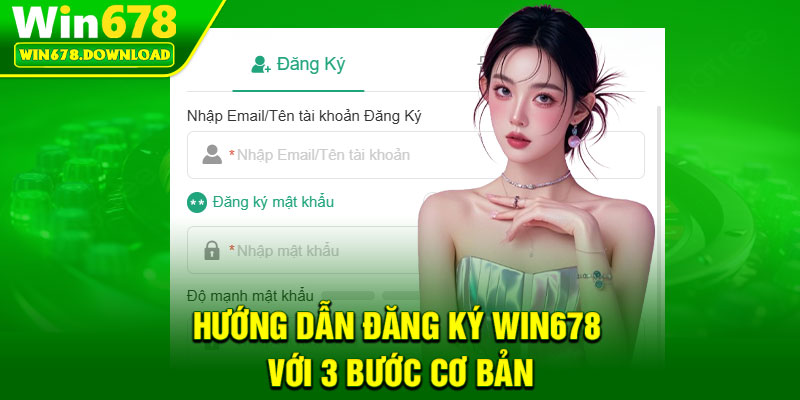 Đăng Ký Win678 – Hướng Dẫn Chi Tiết Cho Hội Viên Mới 2026 1 Hướng dẫn đăng ký Win678 với 3 bước cơ bản