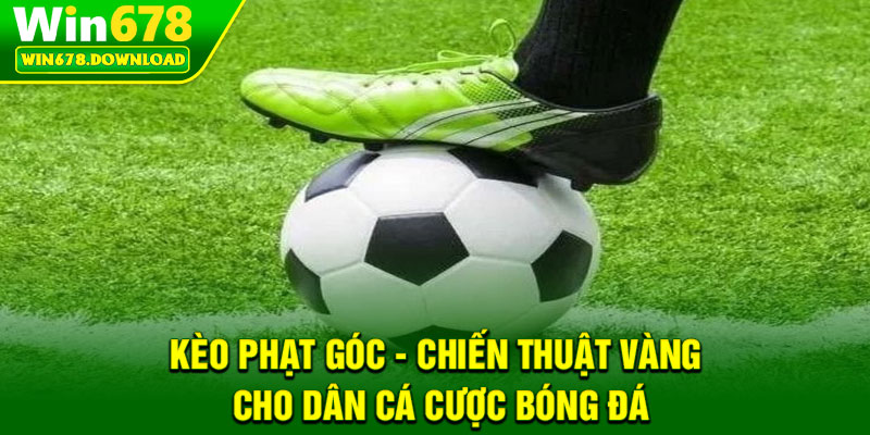 Kèo Phạt Góc - Chiến Thuật Vàng Cho Dân Cá Cược Bóng Đá 6 Kèo Phạt Góc - Chiến Thuật Vàng Cho Dân Cá Cược Bóng Đá
