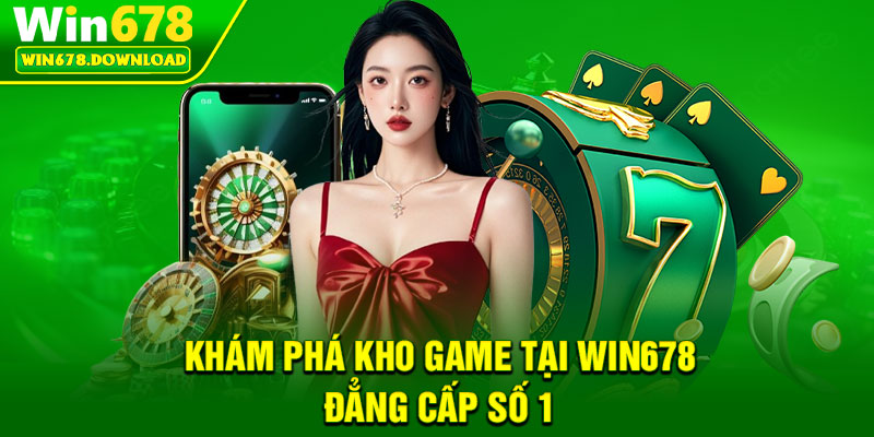 Win678 20 Khám phá kho game tại Win678 đẳng cấp số 1