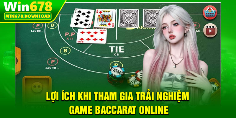 Baccarat Online – Trò Chơi Đỉnh Cao Dành Cho Cao Thủ Cá Cược 7 Lợi ích khi tham gia trải nghiệm game Baccarat online