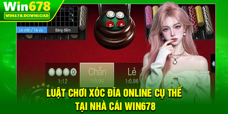 Xóc Đĩa Online – Lựa Chọn Hàng Đầu Cho Người Chơi Tại Win678 6 Luật chơi xóc đĩa online cụ thể tại nhà cái Win678