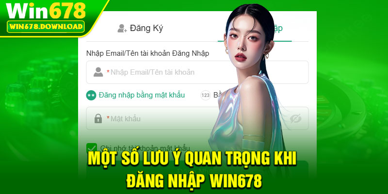 Đăng Nhập Win678 – Truy Cập Tài Khoản Chỉ Trong 1 Phút 3 Mot so luu y quan trong khi dang nhap Win678