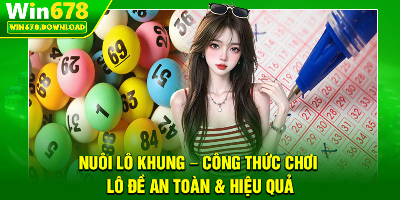 Nuôi Lô Khung – Công Thức Chơi Lô Đề An Toàn & Hiệu Quả 4 Nuôi Lô Khung – Công Thức Chơi Lô Đề An Toàn & Hiệu Quả