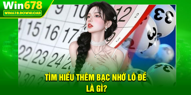 Bạc Nhớ Lô Đề – Hướng Dẫn Phân Tích Chu Kỳ Hiệu Quả 5 Tìm hiểu thêm bạc nhớ lô đề là gì?