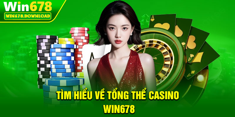 Casino Win678 – Sân Chơi Giải Trí Trực Tuyến Số 1 Hiện Nay 1 Tìm hiểu về tổng thể Casino Win678